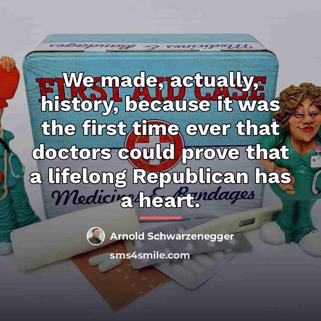 “We made, actually, history, because it was the first time…” quote by Arnold Schwarzenegger