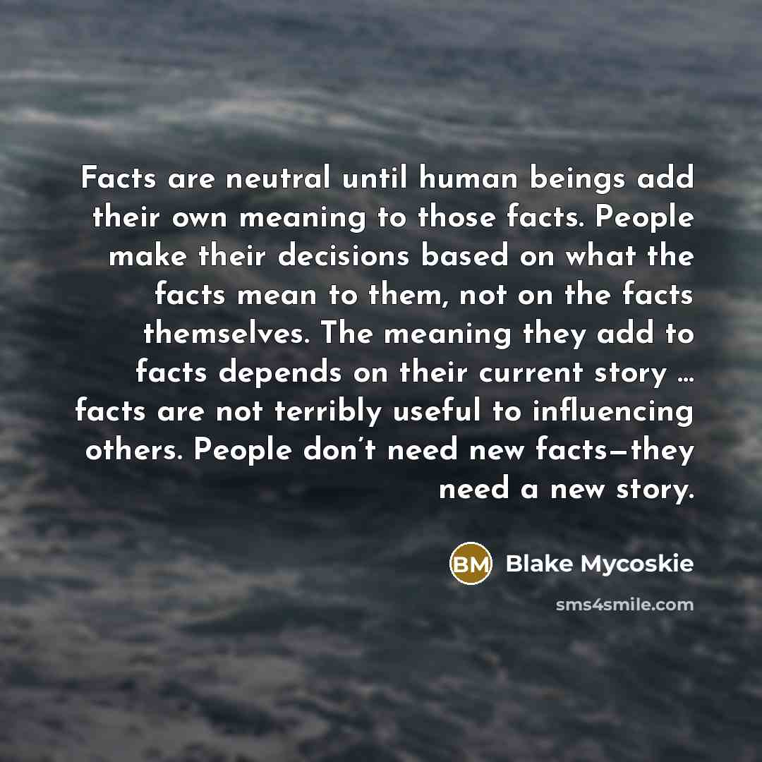 “Facts are neutral until human beings add their own meaning…” quote by Blake Mycoskie