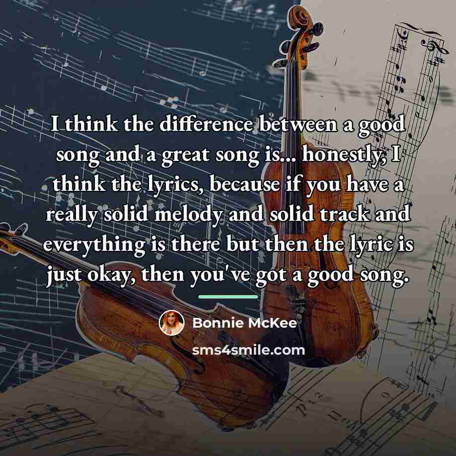 “I think the difference between a good song and a…” quote by Bonnie McKee