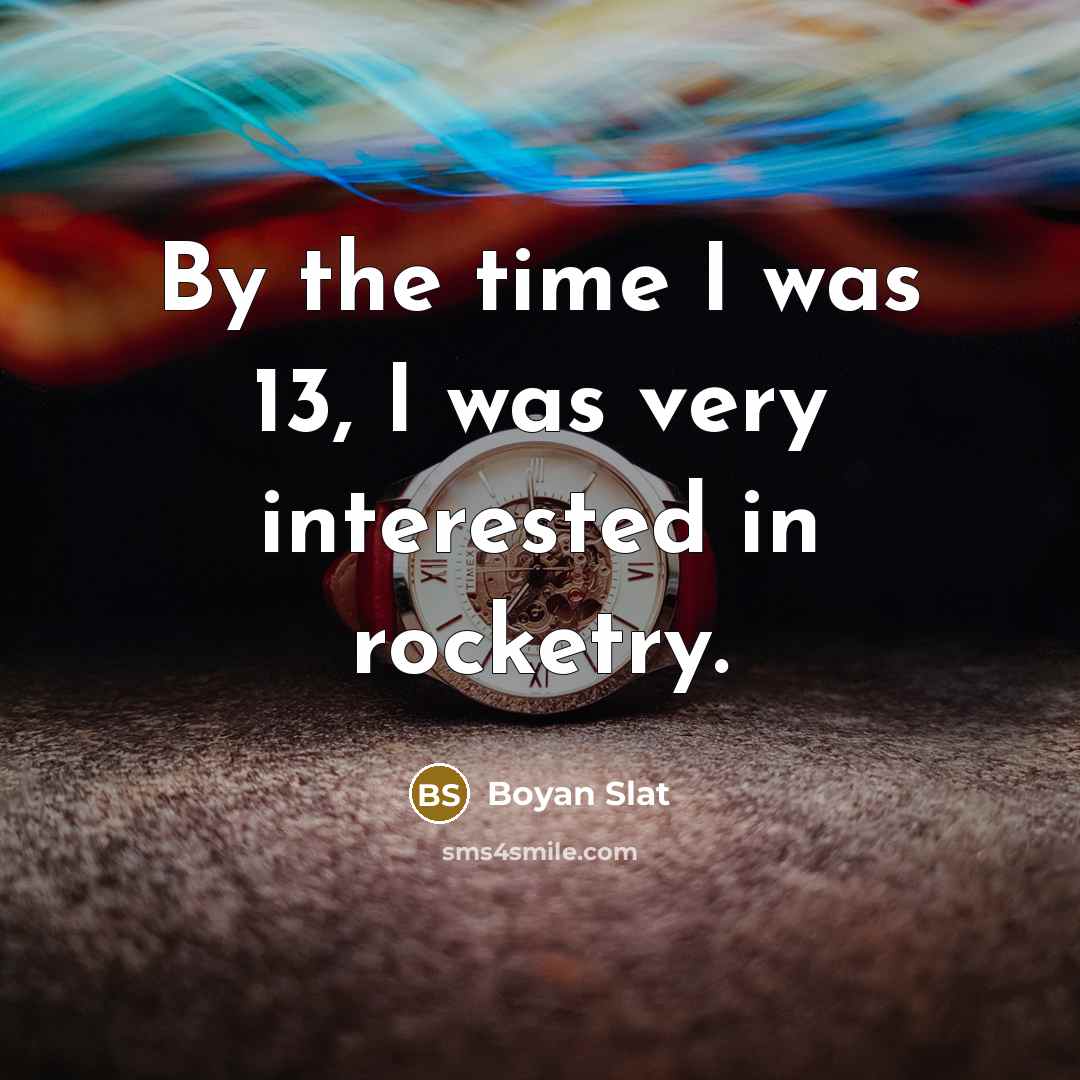 “By the time I was 13, I was very interested…” quote by Boyan Slat