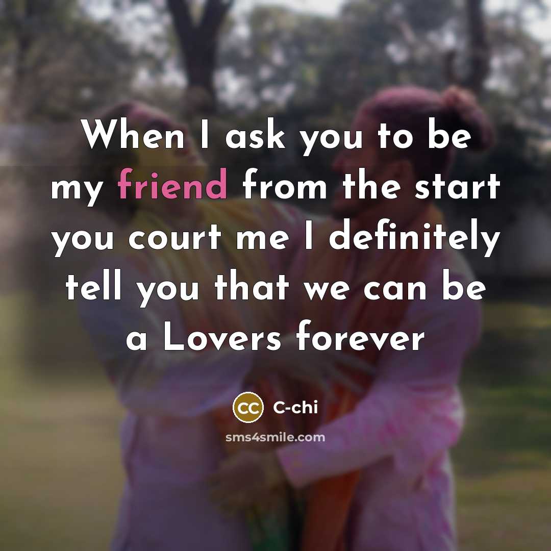 “When I ask you to be my friend from the start you court me I definitely tell you that we can be a Lovers forever” quote by C-chi