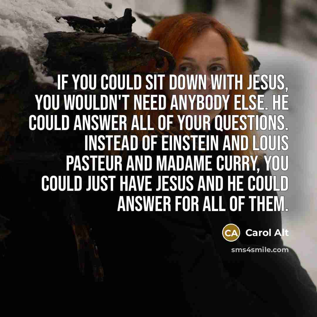 “If you could sit down with Jesus, you wouldn't need…” quote by Carol Alt