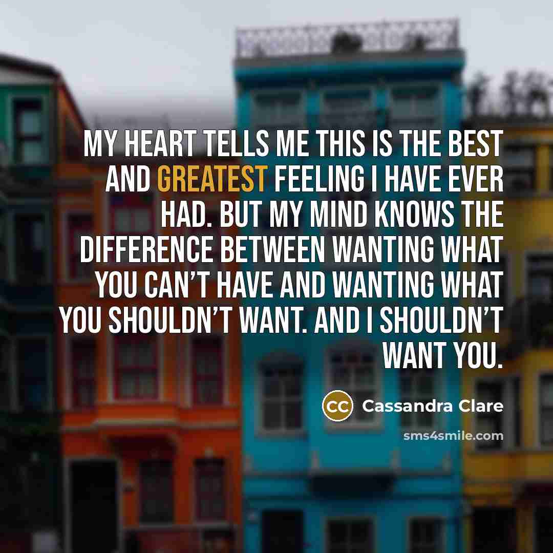 “My heart tells me this is the best and greatest…” quote by Cassandra Clare