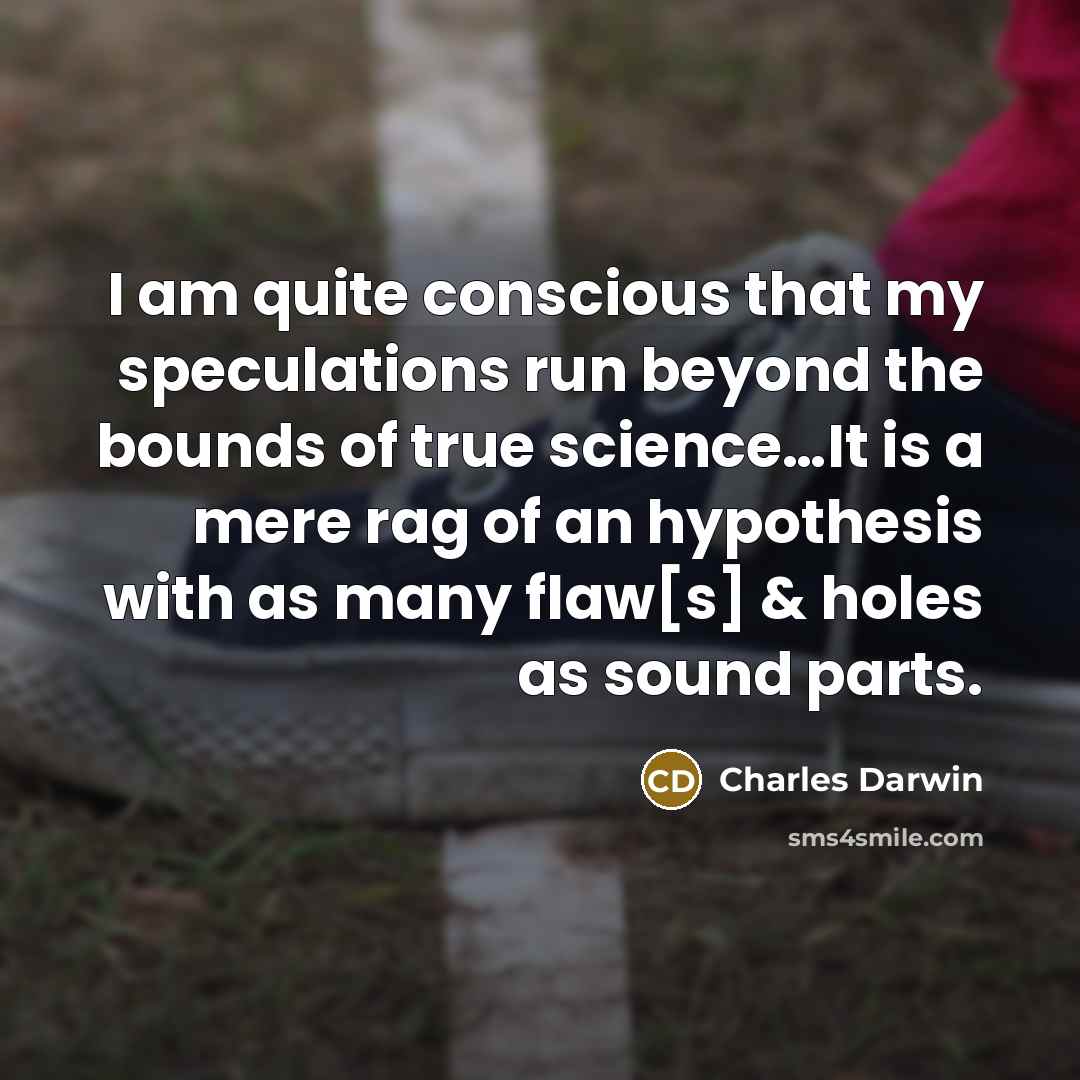 “I am quite conscious that my speculations run beyond the…” quote by Charles Darwin