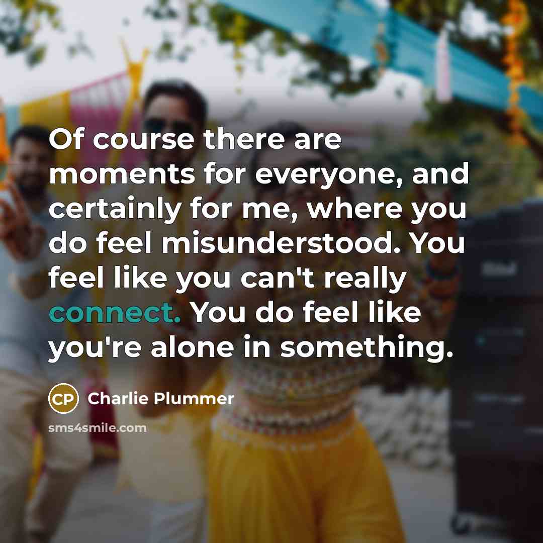 “Of course there are moments for everyone, and certainly for…” quote by Charlie Plummer