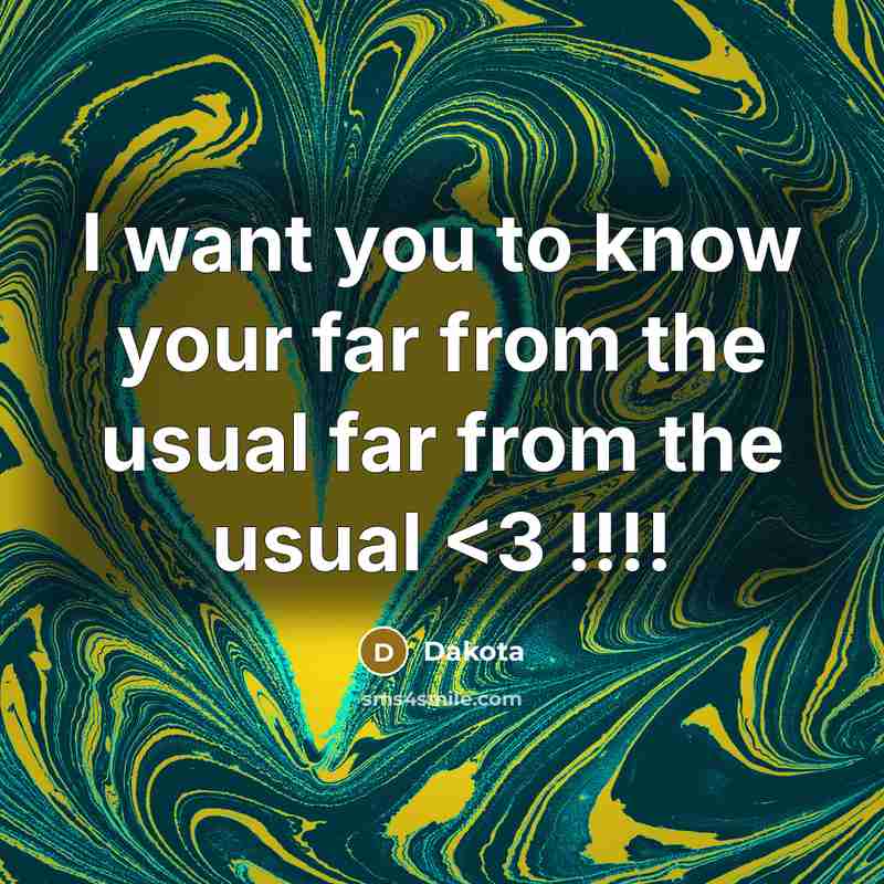 “I want you to know your far from the usual…” quote by Dakota