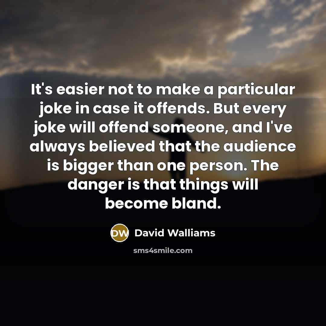 “It's easier not to make a particular joke in case…” quote by David Walliams