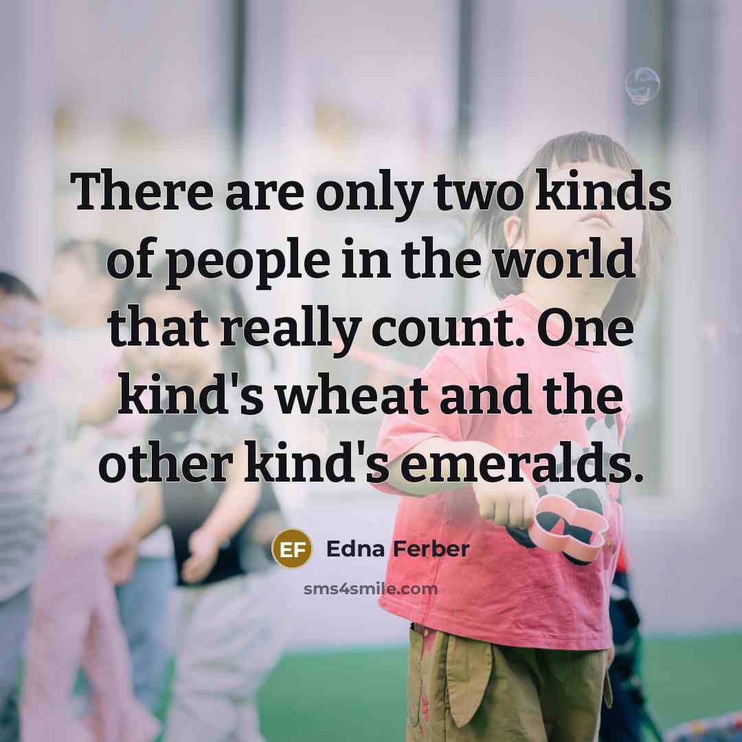 “There are only two kinds of people in the world…” quote by Edna Ferber