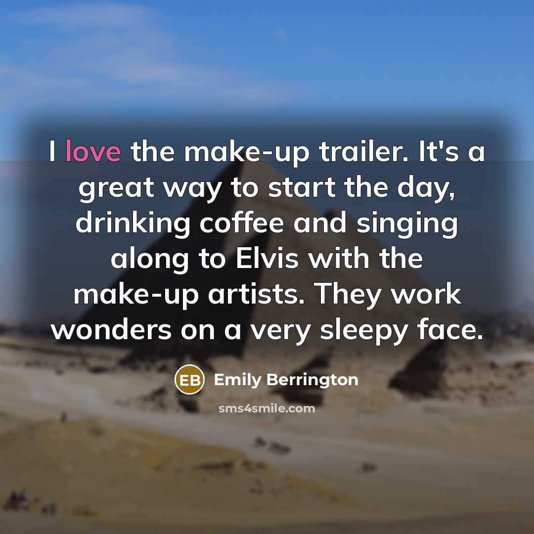 “I love the make-up trailer. It's a great way to…” quote by Emily Berrington