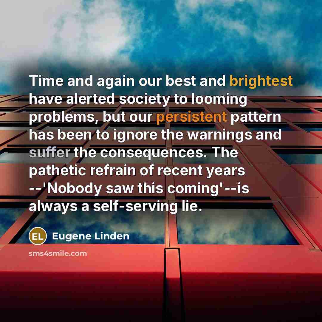 “Time and again our best and brightest have alerted society…” quote by Eugene Linden