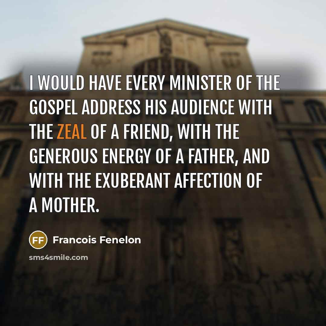 “I would have every minister of the gospel address his…” quote by Francois Fenelon