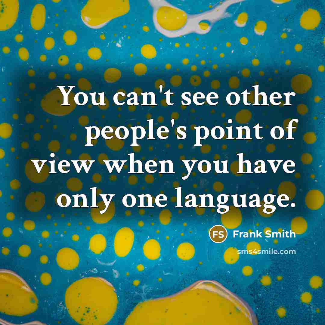 “You can't see other people's point of view when you…” quote by Frank Smith