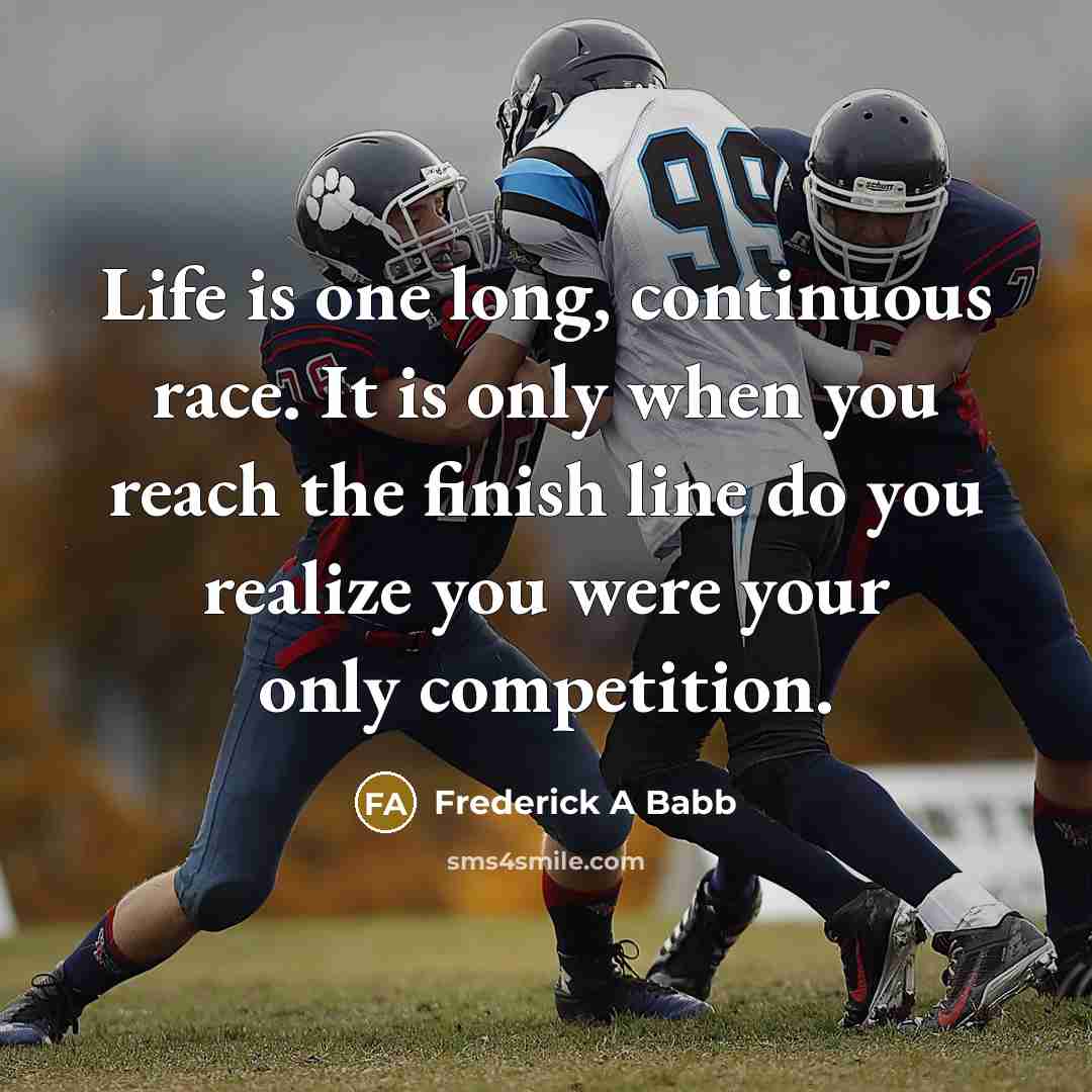 “Life is one long, continuous race. It is only when…” quote by Frederick A Babb