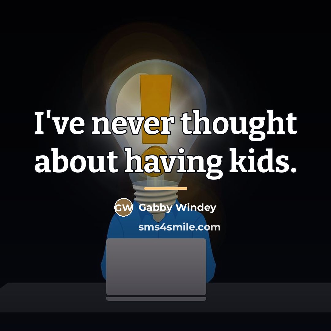 “I've never thought about having kids.…” quote by Gabby Windey