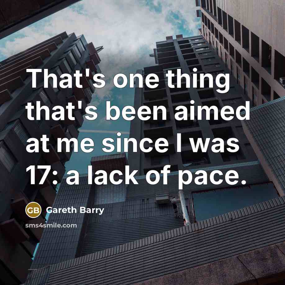 “That's one thing that's been aimed at me since I…” quote by Gareth Barry