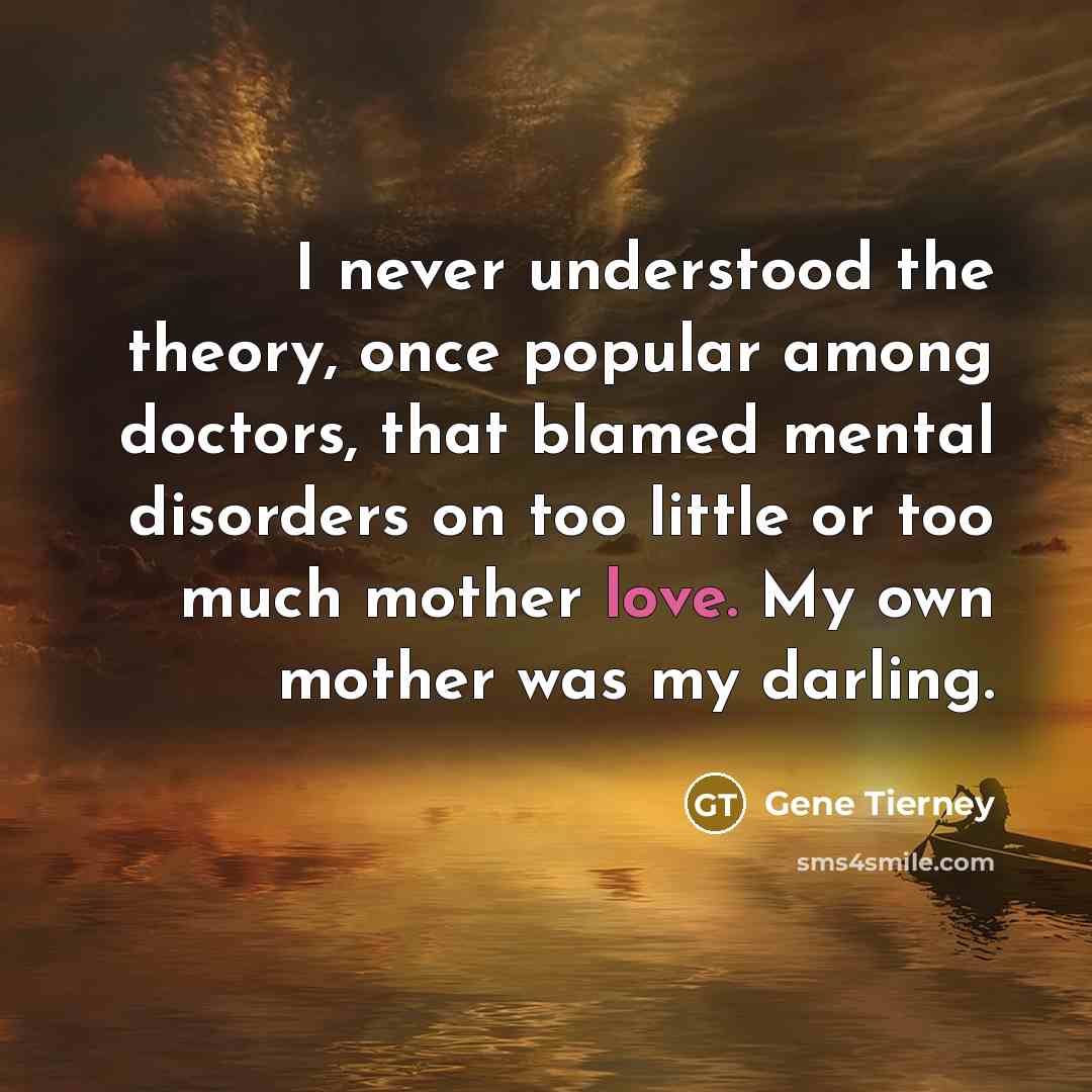 “I never understood the theory, once popular among doctors, that…” quote by Gene Tierney