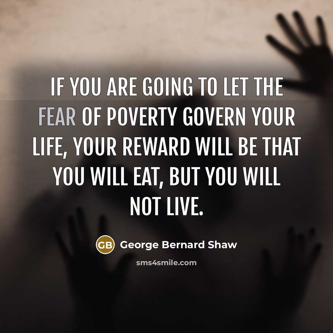“If you are going to let the fear of poverty…” quote by George Bernard Shaw