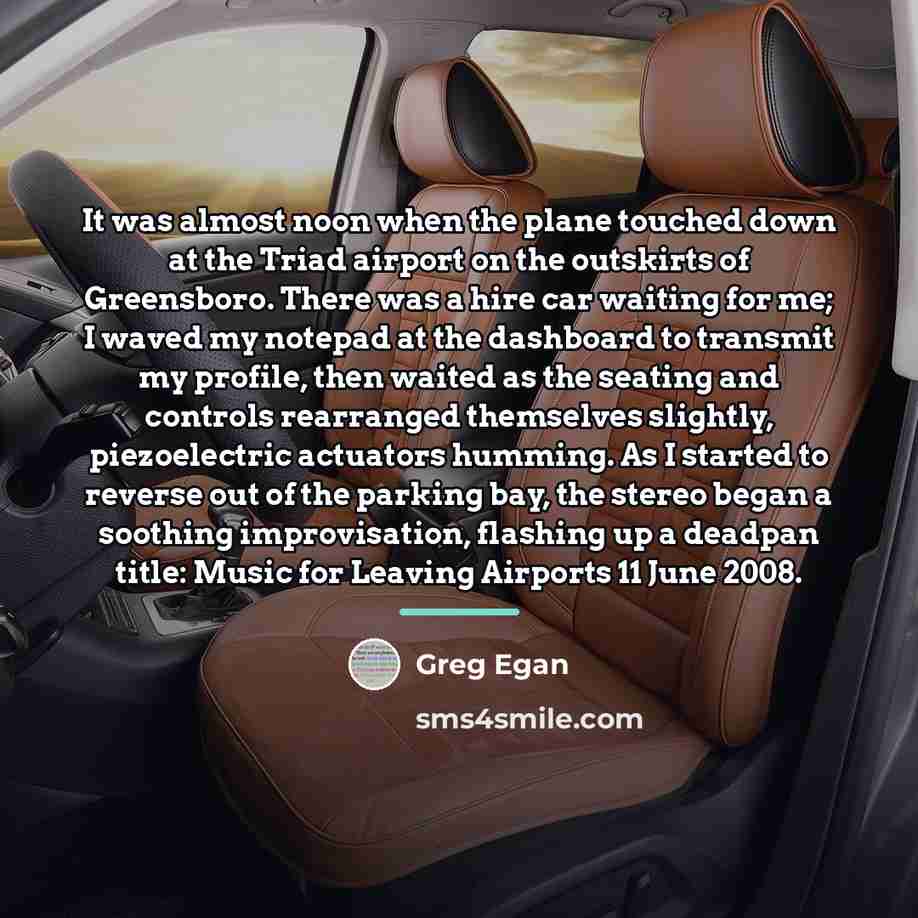 “It was almost noon when the plane touched down at…” quote by Greg Egan