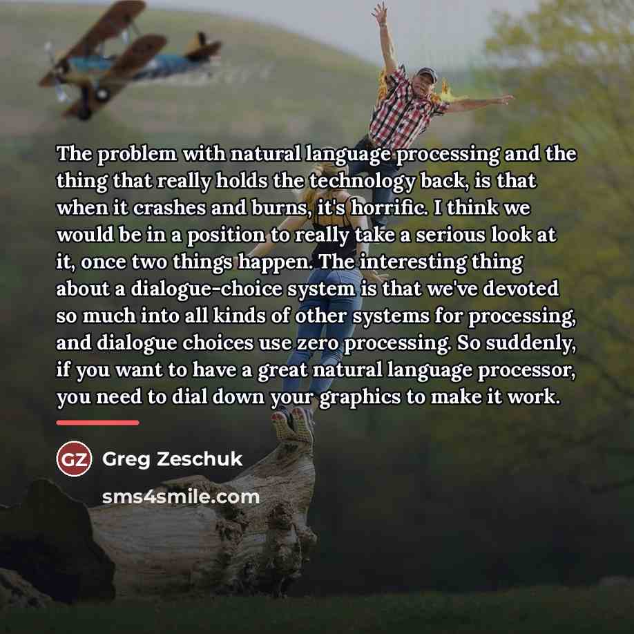 “The problem with natural language processing and the thing that…” quote by Greg Zeschuk