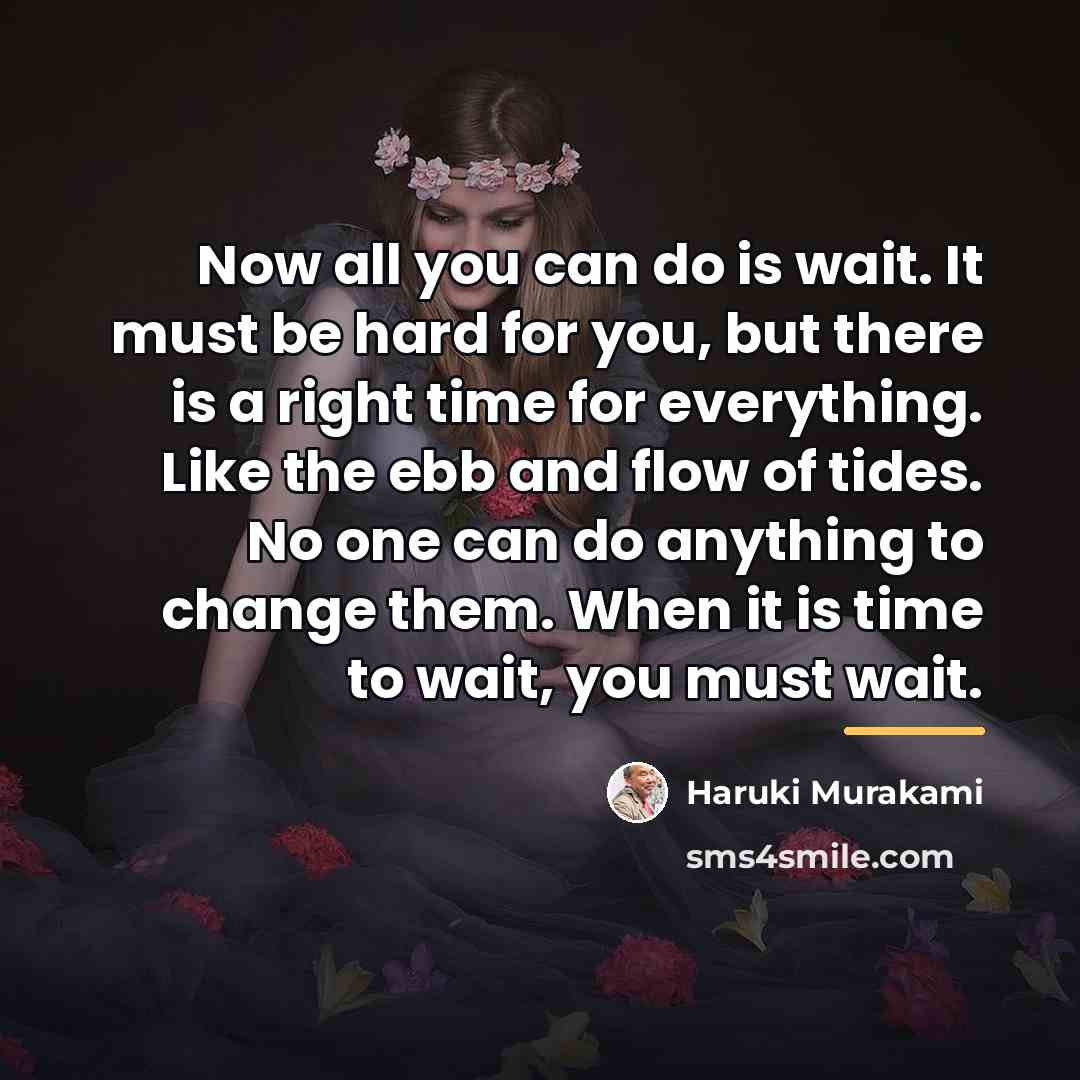 “Now all you can do is wait. It must be…” quote by Haruki Murakami