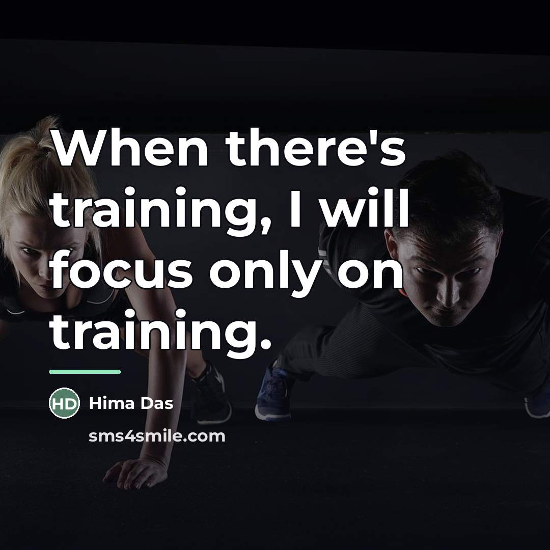“When there's training, I will focus only on training.…” quote by Hima Das