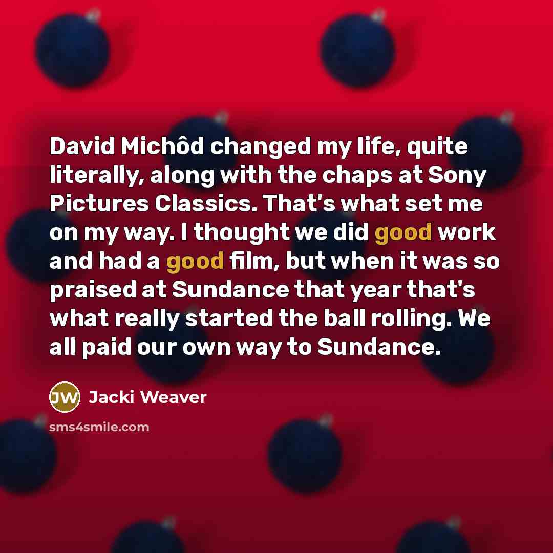 “David Michôd changed my life, quite literally, along with the…” quote by Jacki Weaver