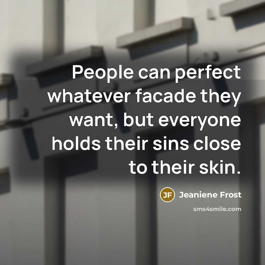 “People can perfect whatever facade they want, but everyone holds…” quote by Jeaniene Frost