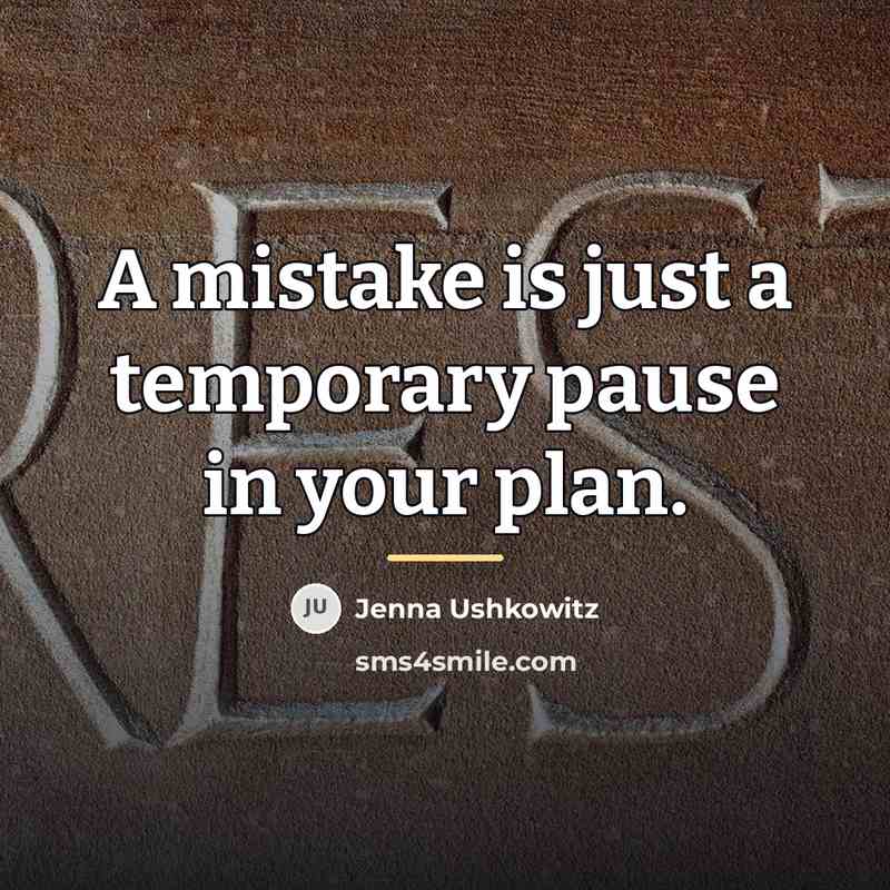 “A mistake is just a temporary pause in your plan.…” quote by Jenna Ushkowitz