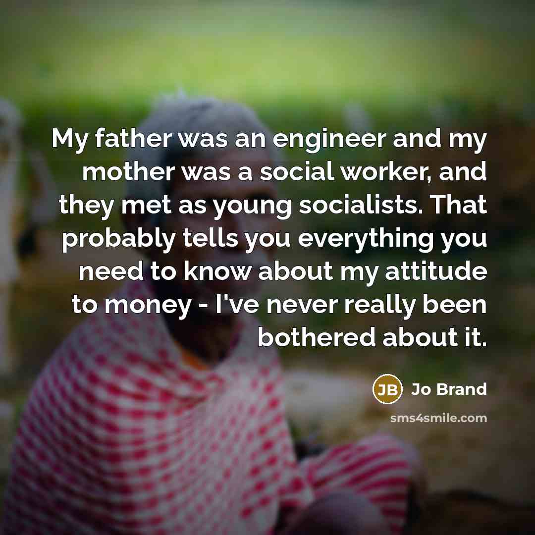 “My father was an engineer and my mother was a…” quote by Jo Brand