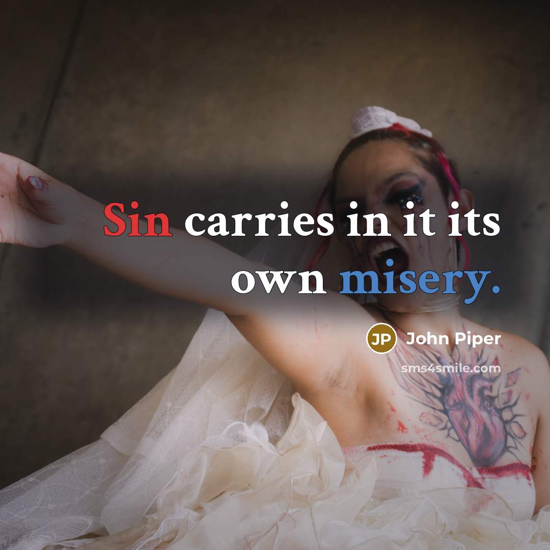 “Sin carries in it its own misery.…” quote by John Piper