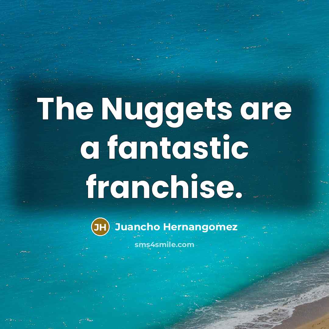“The Nuggets are a fantastic franchise.…” quote by Juancho Hernangomez