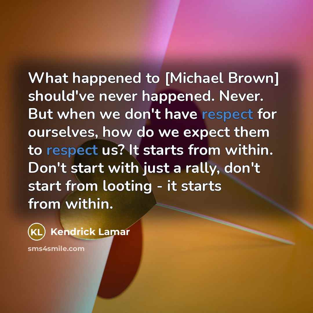 “What happened to [Michael Brown] should've never happened. Never. But…” quote by Kendrick Lamar
