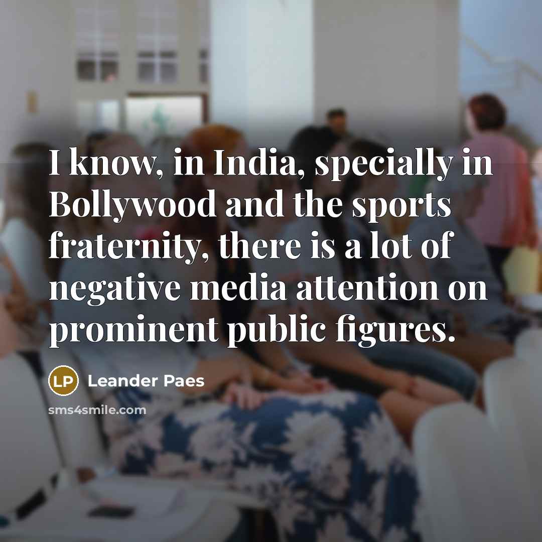 “I know, in India, specially in Bollywood and the sports…” quote by Leander Paes