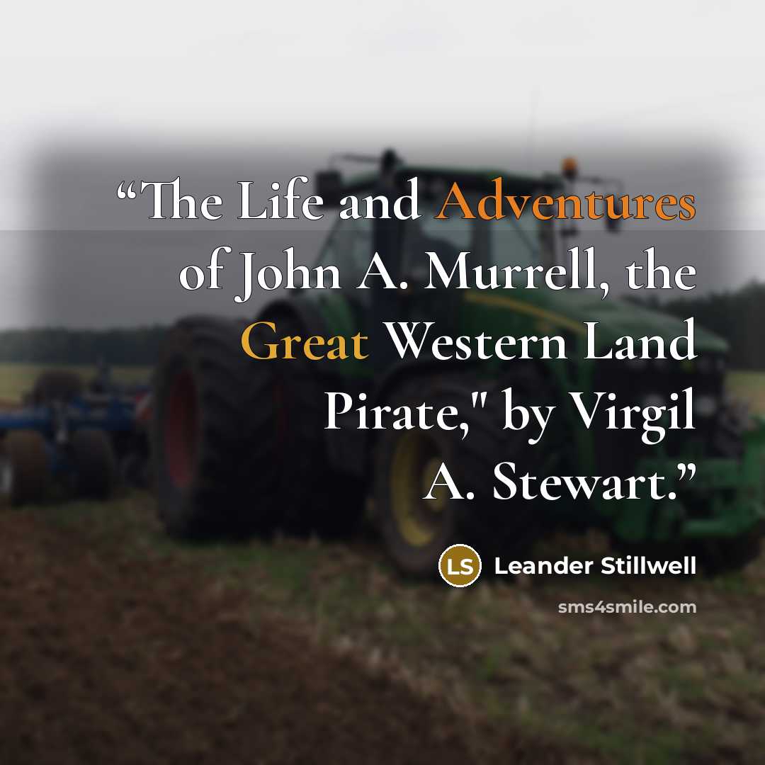 “The Life and Adventures of John A. Murrell, the Great Western Land Pirate," by Virgil A. Stewart.” quote by Leander Stillwell