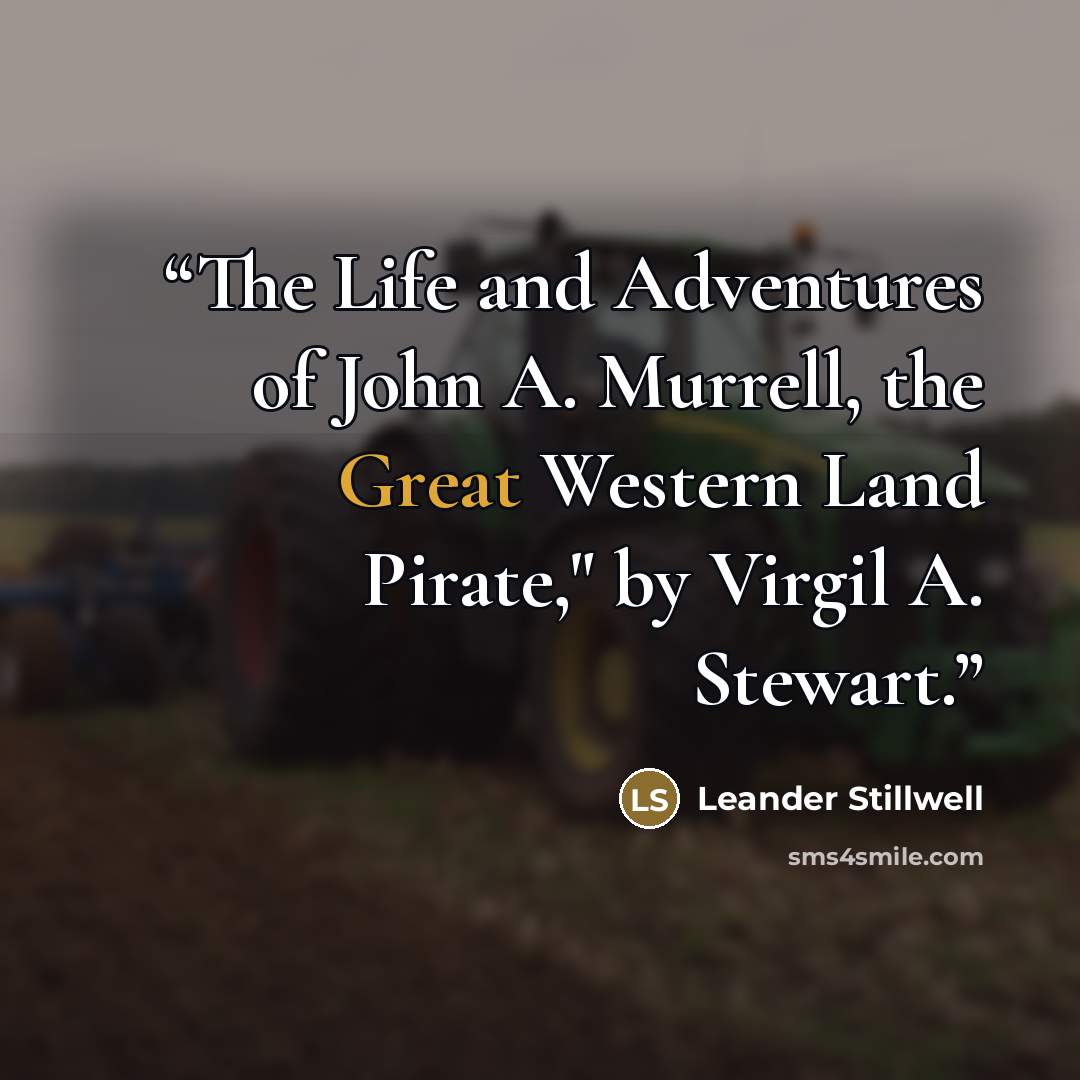 “The Life and Adventures of John A. Murrell, the Great Western Land Pirate," by Virgil A. Stewart.” quote by Leander Stillwell