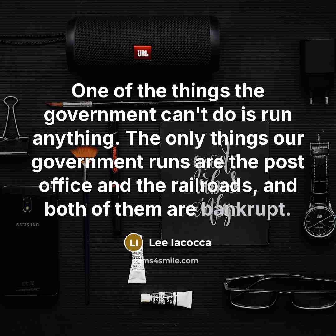 “One of the things the government can't do is run…” quote by Lee Iacocca
