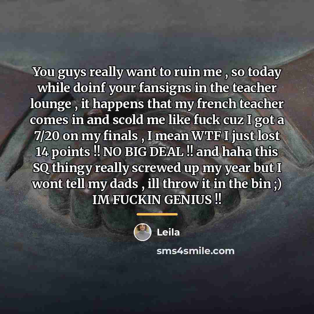 “You guys really want to ruin me , so today…” quote by Leila