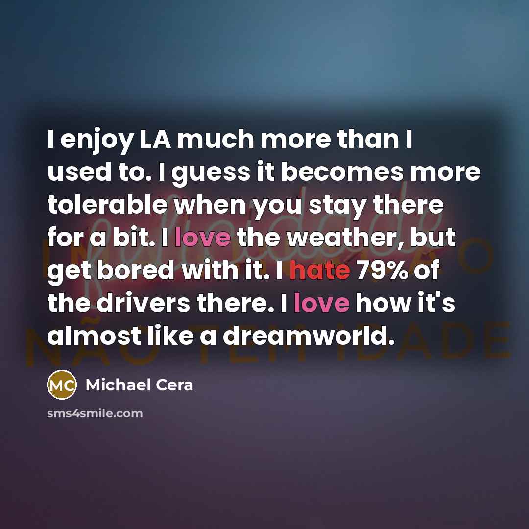 “I enjoy LA much more than I used to. I…” quote by Michael Cera
