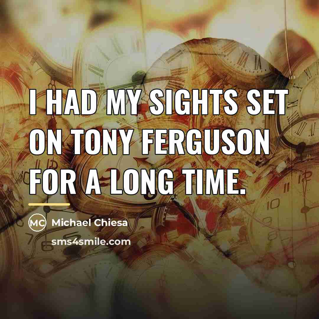 “I had my sights set on Tony Ferguson for a…” quote by Michael Chiesa