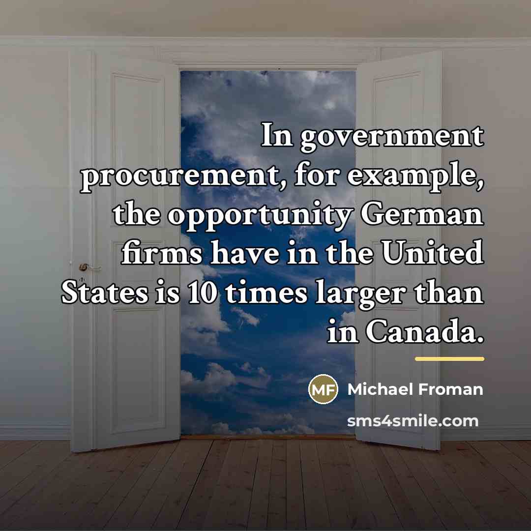 “In government procurement, for example, the opportunity German firms have…” quote by Michael Froman