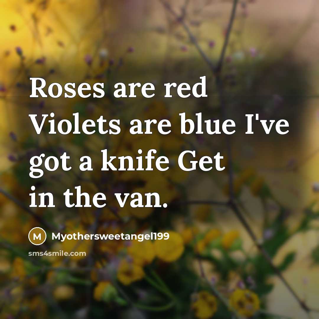 “Roses are red Violets are blue I've got a knife…” quote by Myothersweetangel199