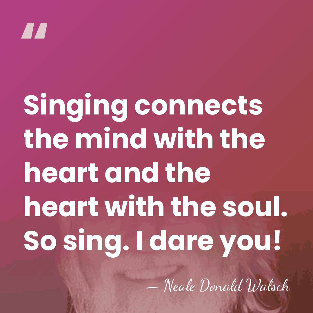 Singing connects the mind with the heart and the heart with the&hellip; - Neale Donald Walsch