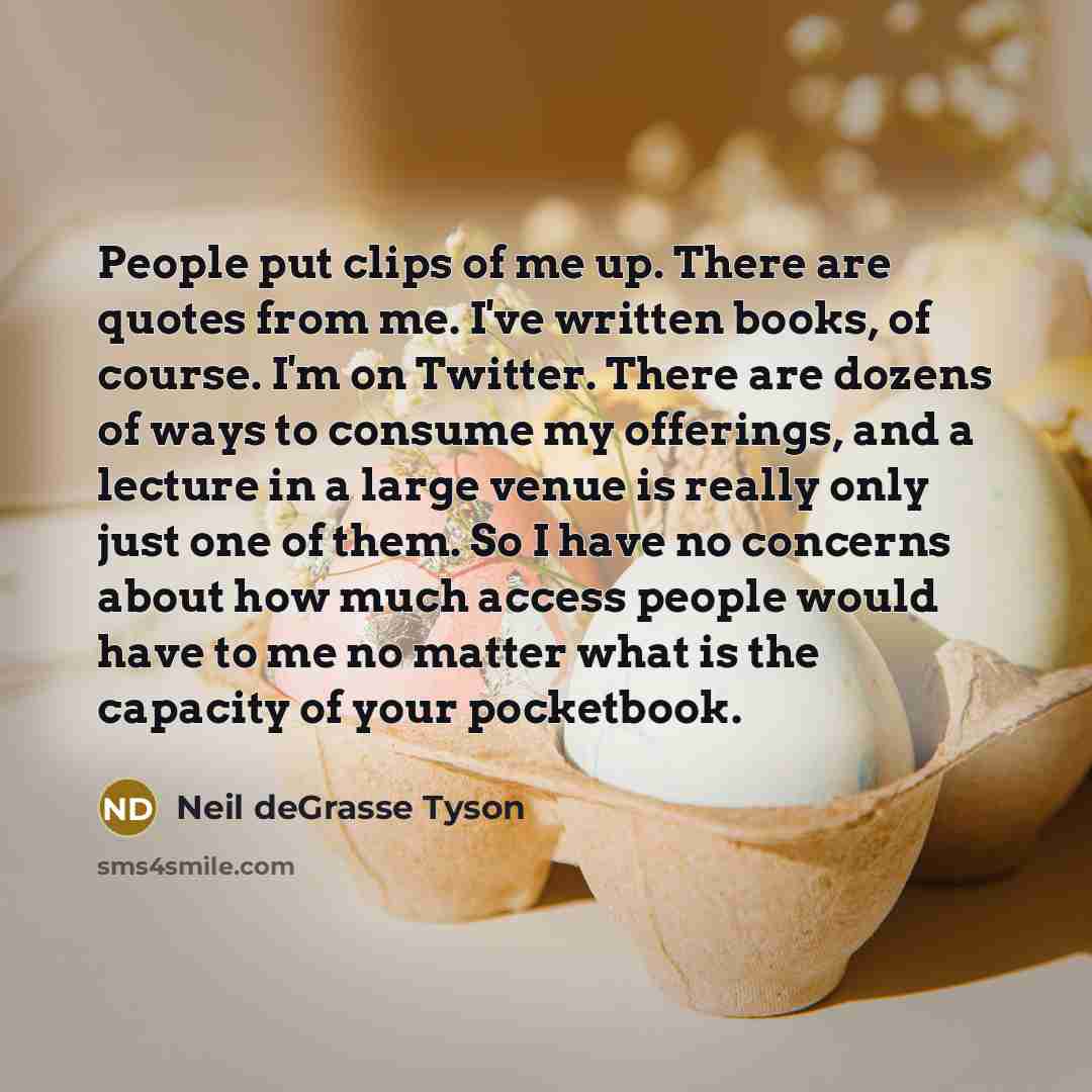 “People put clips of me up. There are quotes from…” quote by Neil deGrasse Tyson