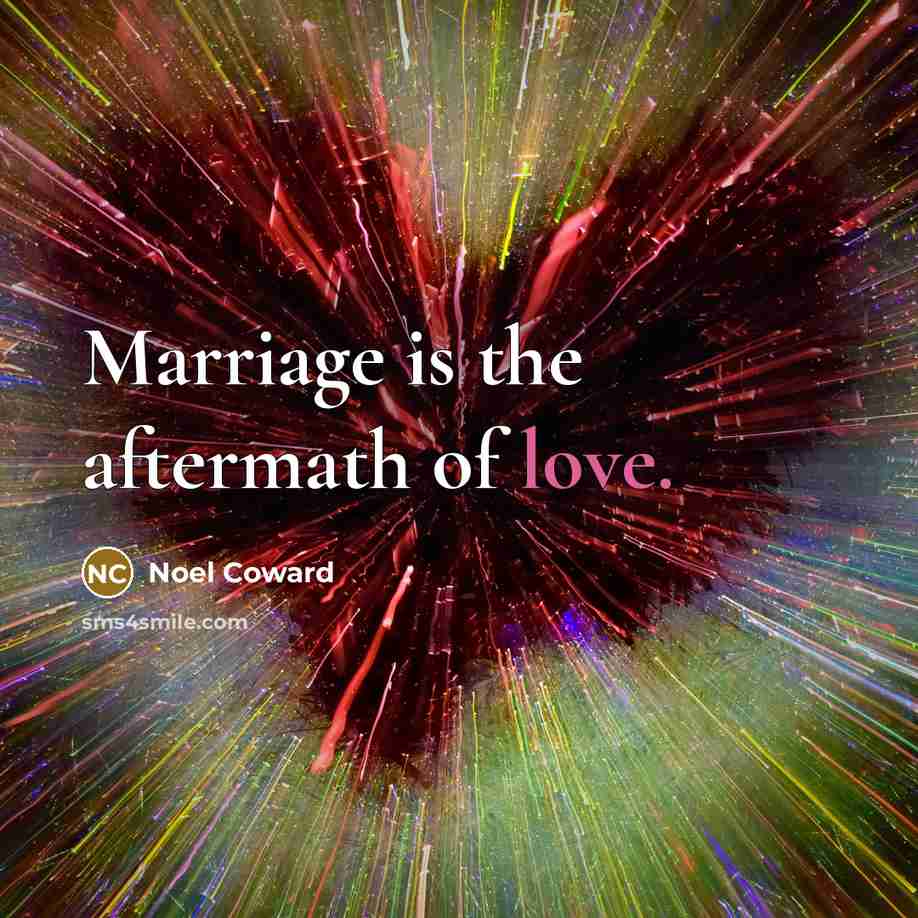 “Marriage is the aftermath of love.…” quote by Noel Coward