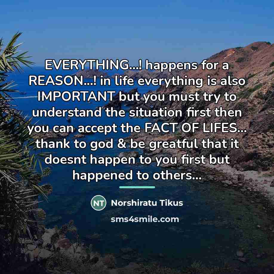 “EVERYTHING...! happens for a REASON...! in life everything is also…” quote by Norshiratu Tikus