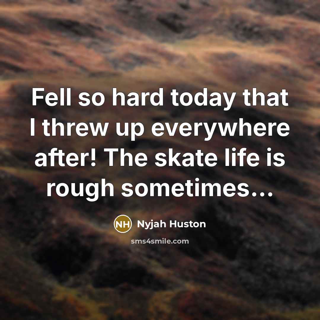 “Fell so hard today that I threw up everywhere after!…” quote by Nyjah Huston