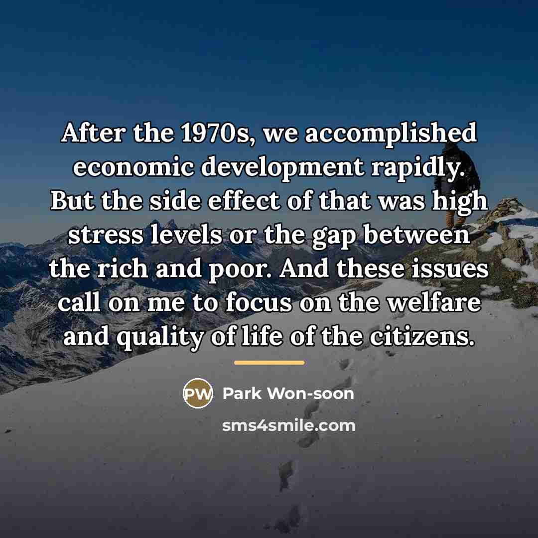 “After the 1970s, we accomplished economic development rapidly. But the…” quote by Park Won-soon