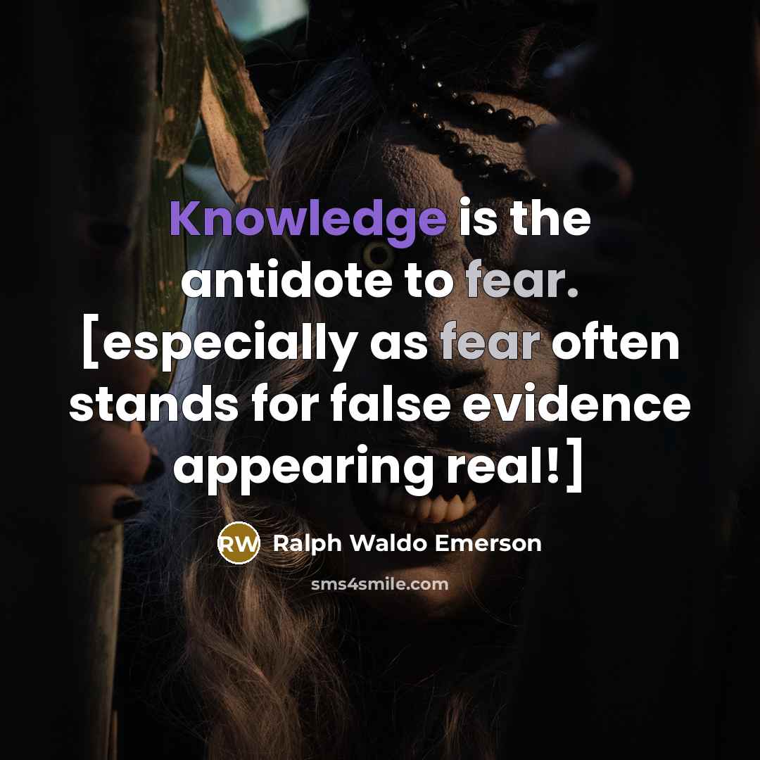 “Knowledge is the antidote to fear. [especially as fear often…” quote by Ralph Waldo Emerson