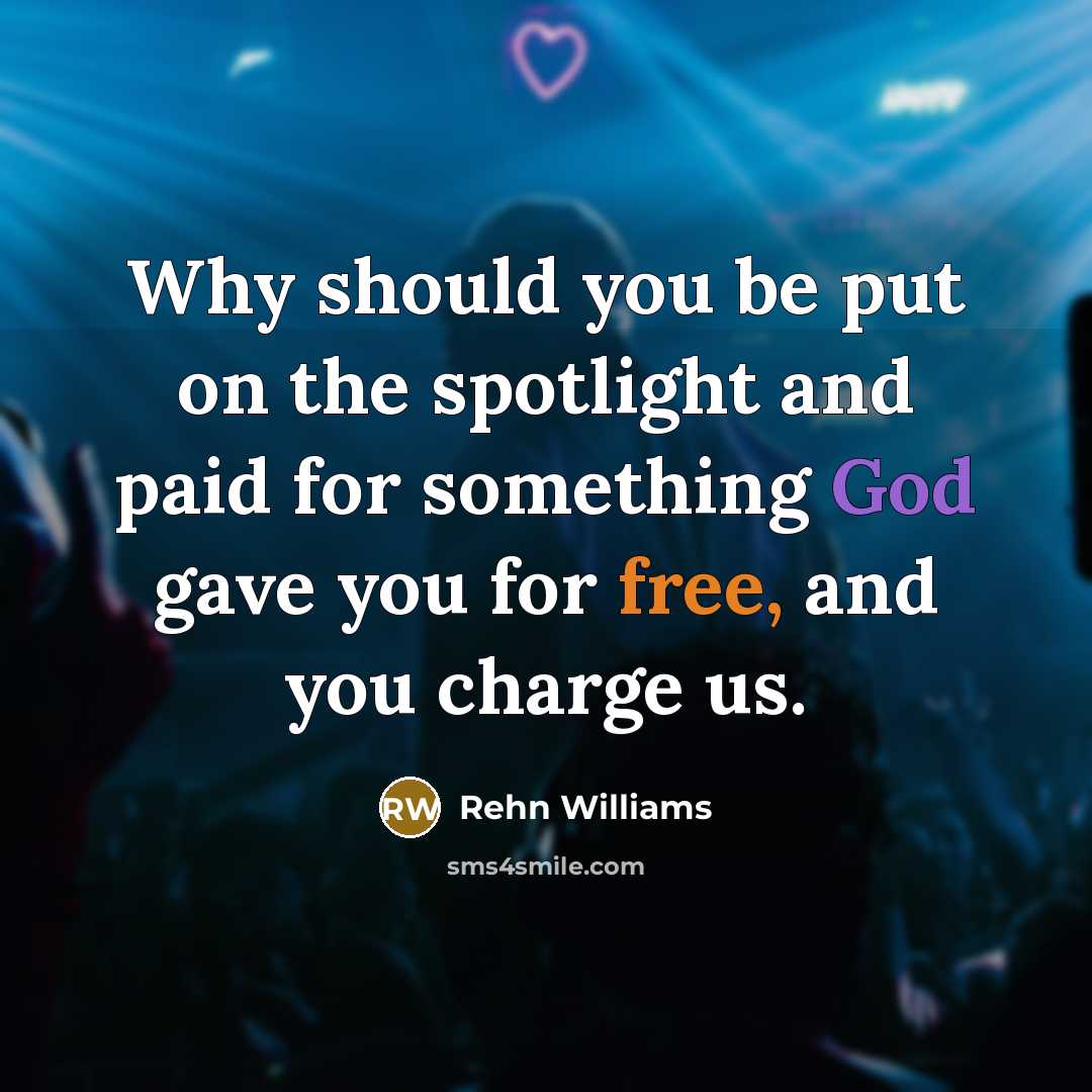 “Why should you be put on the spotlight and paid…” quote by Rehn Williams