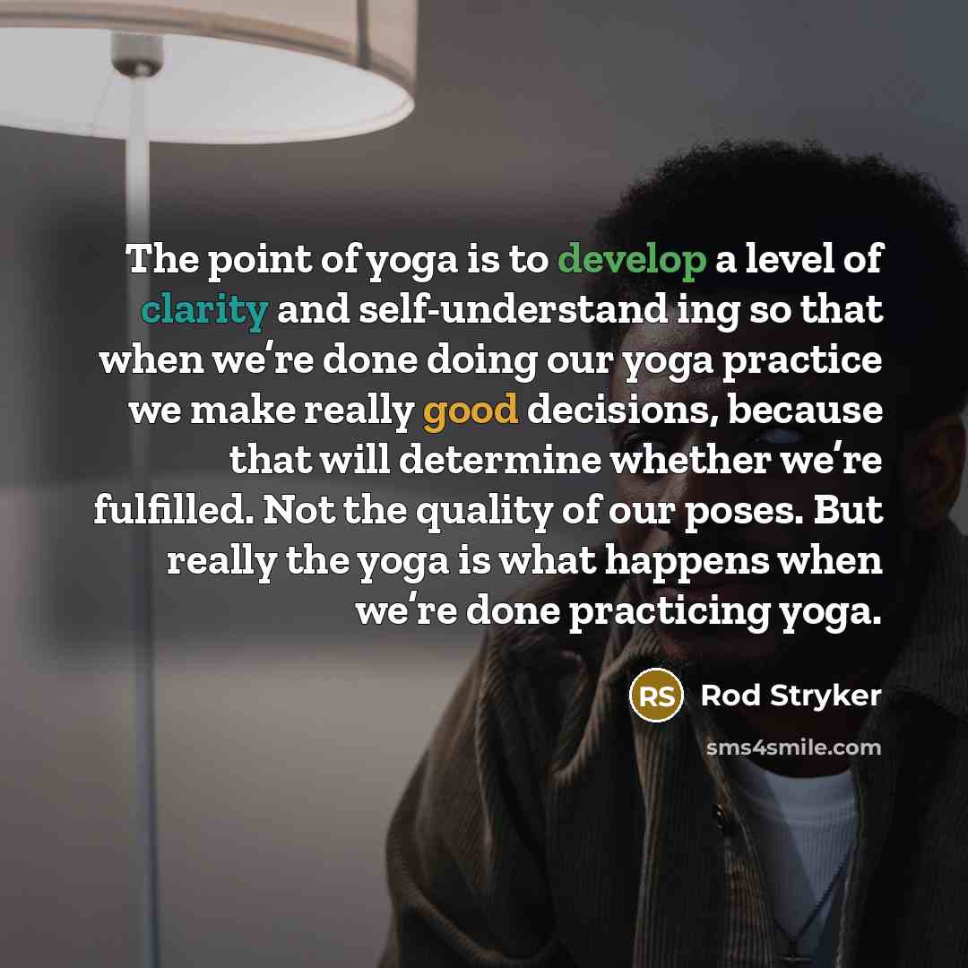 “The point of yoga is to develop a level of…” quote by Rod Stryker